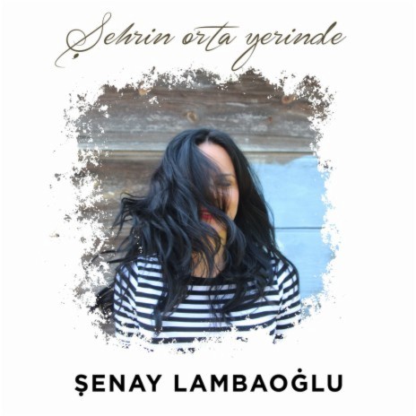 Şehrin Orta Yerinde | Boomplay Music