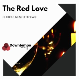 The Red Love: Chillout Music for Cafe