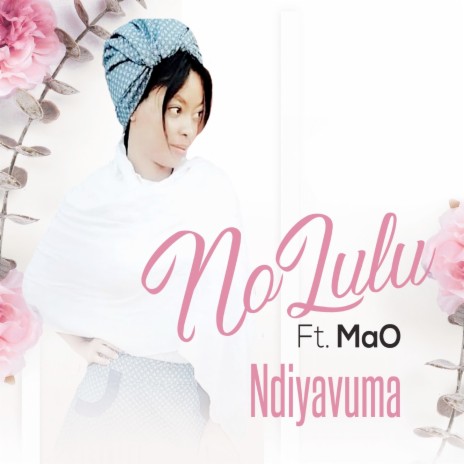 Ndiyavuma ft. NoLuLu | Boomplay Music