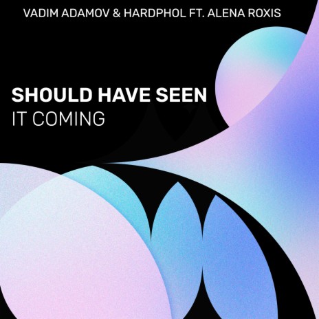 Should Have Seen It Coming ft. Hardphol & Alena Roxis | Boomplay Music