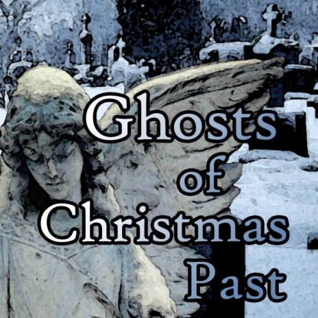 Ghosts of Christmas Past | Boomplay Music