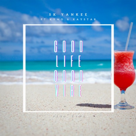 Good Life, Good Vibe ft. Kaystar & Kymo | Boomplay Music