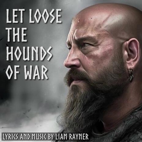 Let Loose the Hounds of War | Boomplay Music