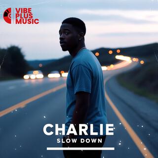 Charlie Slow Down (Special Version)