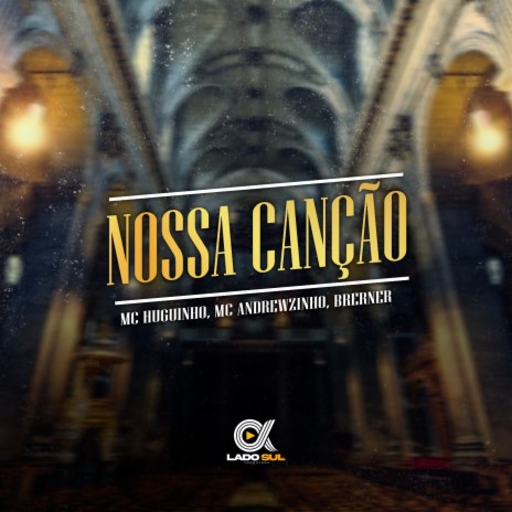 Nossa Canção ft. MC Andrewzinho & Brerner | Boomplay Music