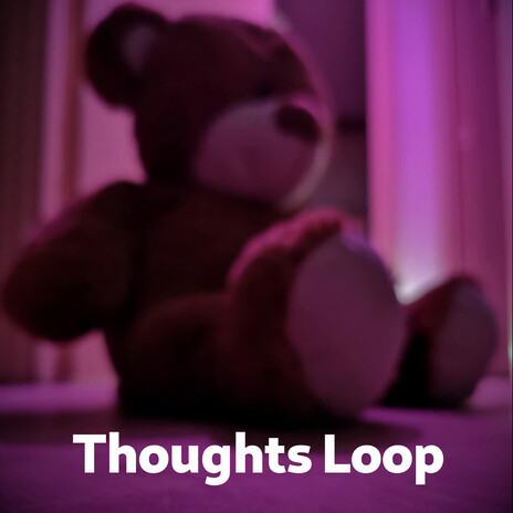 Thoughts Loop | Boomplay Music