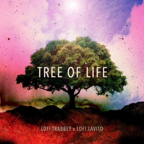 Tree of Life ft. Lofi.Lavito | Boomplay Music