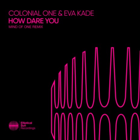 How Dare You (Mind Of One Extended Remix) ft. Eva Kade