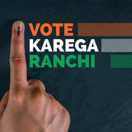 Vote Karega Ranchi | Boomplay Music