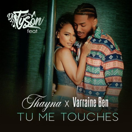 TU ME TOUCHES ft. THAYNA & VARAINE BEN