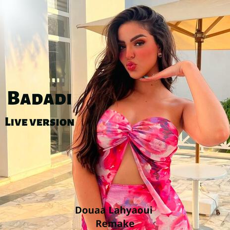 Badadi Live Remake (Live) ft. Douaa Lahyaoui | Boomplay Music