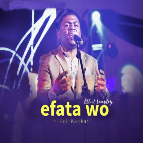 Efata Wo ft. Kofi Karikari | Boomplay Music