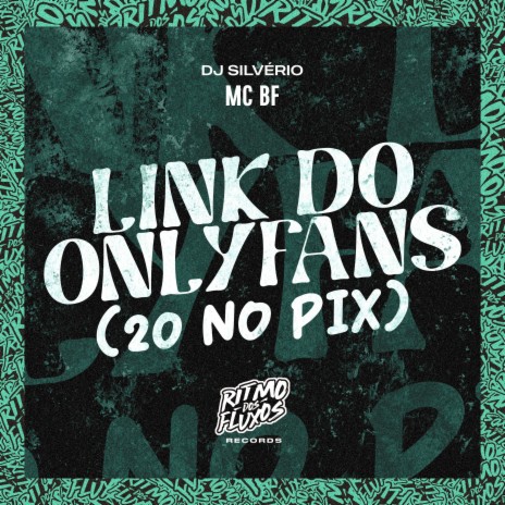 Link do Onlyfans (20 no Pix) ft. DJ Silvério | Boomplay Music