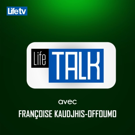 Life talk avec françoise kaudjhis-offoumo, pt. 17 | Boomplay Music