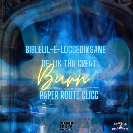 Burn (Screwed & Chopped Rellik Tha Great Freestyle) ft. Rellik Tha Great & Paper Route Clicc | Boomplay Music