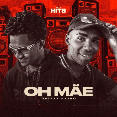 Oh Mãe ft. Drizzy & MC Liro | Boomplay Music