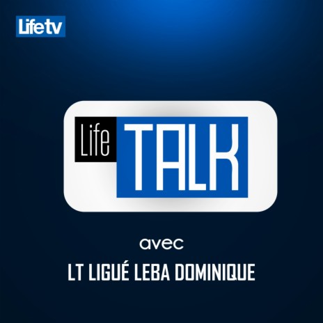 Life talk avec lt ligué leba dominique, pt. 15 | Boomplay Music