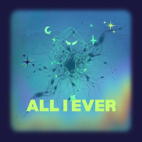 All I Ever | Boomplay Music