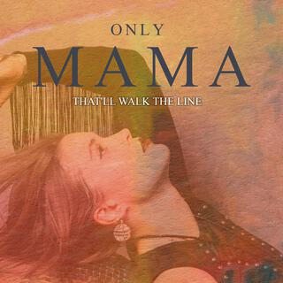 Only Mama That'll Walk The Line