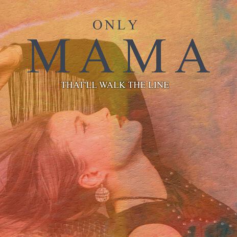 Only Mama That'll Walk The Line | Boomplay Music