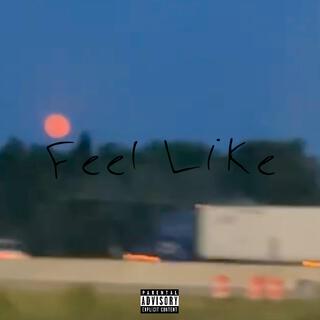 Feel Like lyrics | Boomplay Music