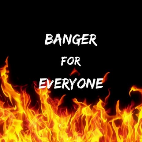 A Banger for Everyone | Boomplay Music