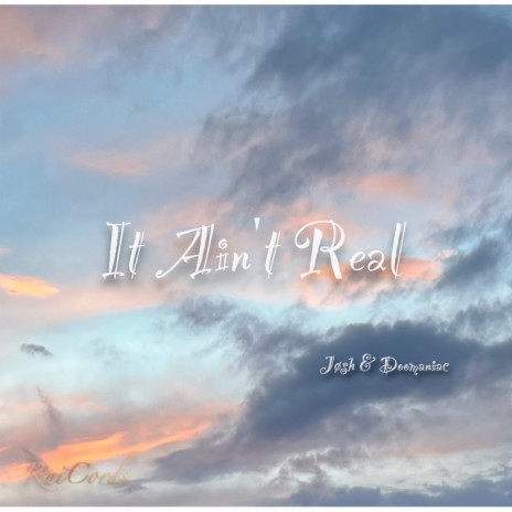 It Ain't Real ft. DOOMANIAC | Boomplay Music