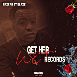 GET HER WET RECORDS