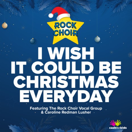 I Wish It Could Be Christmas Everyday (feat. The Rock Choir Vocal Group) | Boomplay Music