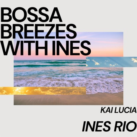 Bossa Sunset ft. Kai Lucia | Boomplay Music