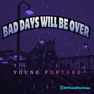 Bad Days Will Be Over lyrics | Boomplay Music