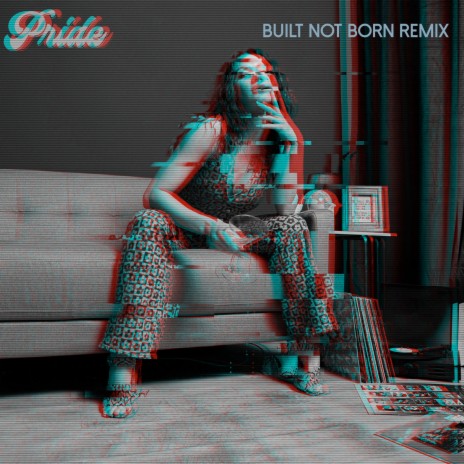 Pride (Built Not Born Remix) | Boomplay Music