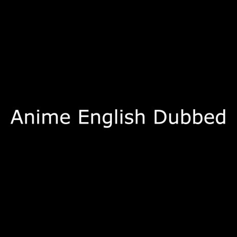 Anime English Dubbed