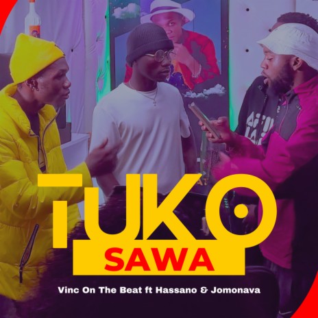 Tuko Sawa ft. Hassano & Jomonava | Boomplay Music