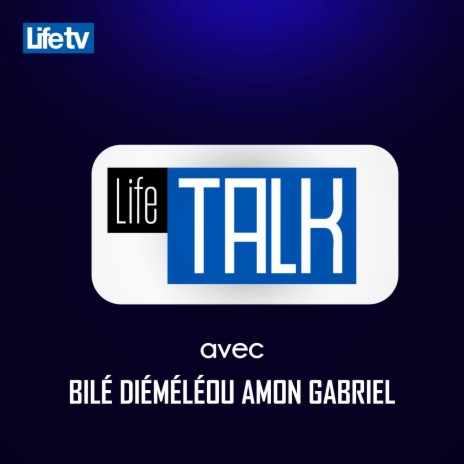 Life talk avec bilé diéméléou amon gabriel, pt. 4 | Boomplay Music