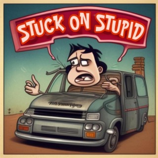 Stuck On Stupid lyrics | Boomplay Music