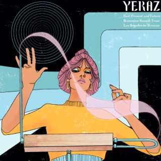 YERAZ (Past, Present and Future Armenian Sounds From Los Angeles to Yerevan)