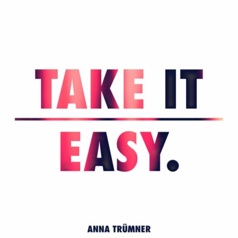 Take It Easy | Boomplay Music