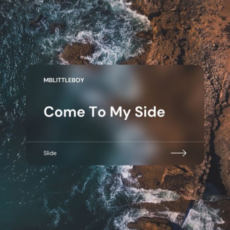 COME TO MY SIDE | Boomplay Music