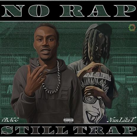 NO RAP STILL TRAP ft. NunLikeT | Boomplay Music