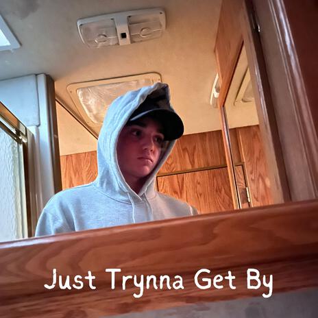 Just Trynna Get By | Boomplay Music