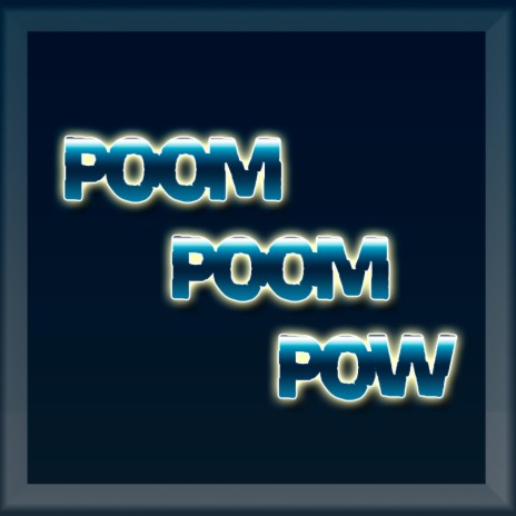 Poom Poom Pow | Boomplay Music