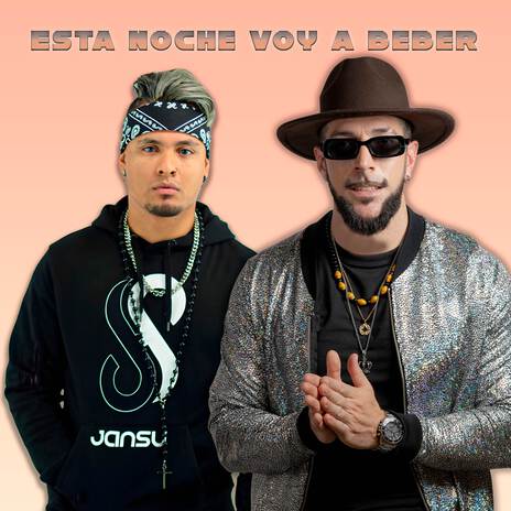 Esta Noche Voy A Beber ft. Jansu | Boomplay Music