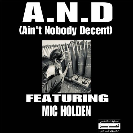 A.N.D (AIN'T NOBODY DECENT) ft. Mic Holden | Boomplay Music