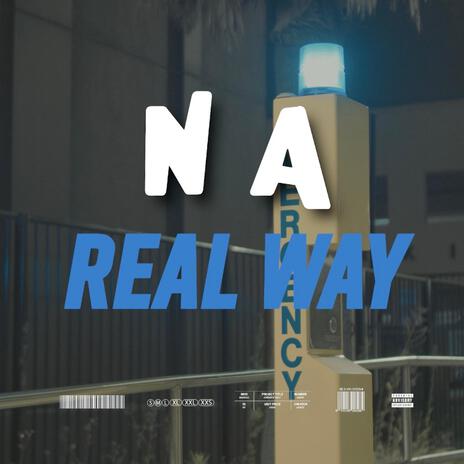 N A Real Way | Boomplay Music