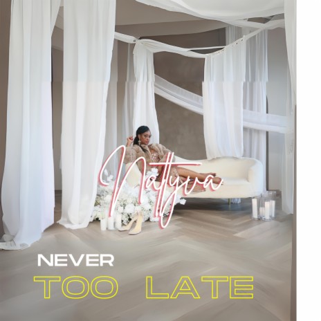 Never Too Late | Boomplay Music