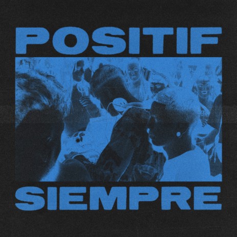 Positif Siempre | Boomplay Music