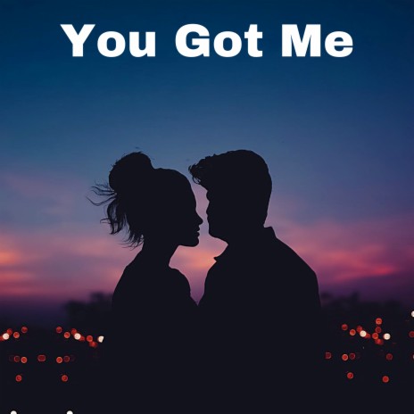 You Got Me | Boomplay Music