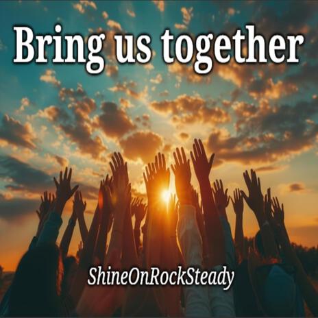 Bring us together | Boomplay Music