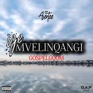 Ye mvelinqangi_(gospelgqom)